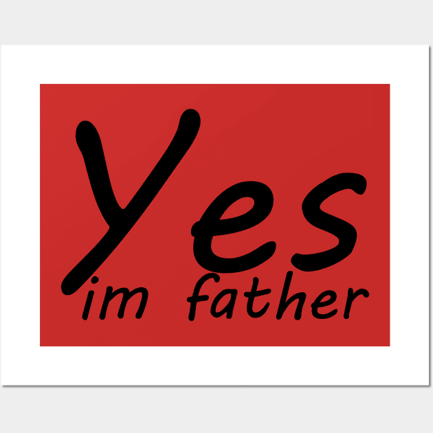 yes im father Wall Art by yassinstore